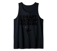 I Draft Backup Kickers Tank Top