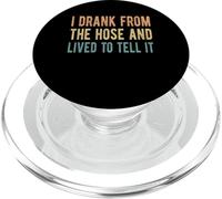 I Drank From The Hose And Lived To Tell It PopSockets PopGrip for MagSafe