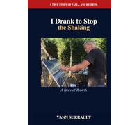 I Drank to Stop the Shaking: A Story of Rebirth