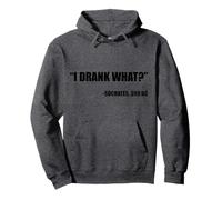“I drank what?” - Socrates, 399 BC Pullover Hoodie