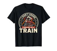 I Dream Im A Train Dont Snore Steam Engine T-Shirt
