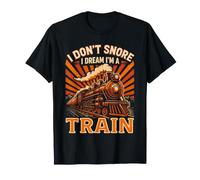 I Dream Im A Train Dont Snore Steam Engine T-Shirt