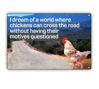 I Dream Of A World Where Chickens Can Cross Aluminum Weatherproof Metal Sign Wall Decor Housewarming Gift Wall Decor Poster Metal Sign 8X12 Inches