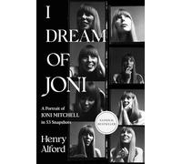 I Dream of Joni : A Portrait of Joni Mitchell in 53 Snapshots