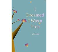 I Dreamed I Was a Tree: A Journal: Where dreams and doodles live happily.