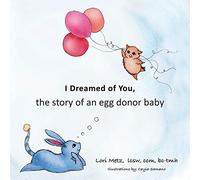 I Dreamed of You: the story of an egg donor baby