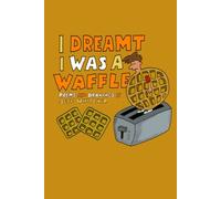 I Dreamt I Was A Waffle: Poems and Drawings by Jeff Whitcher