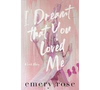 I Dreamt That You Loved Me: A Love Story