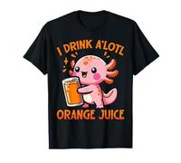 I drink A'lotl Orange Juice Funny Axolotl Kawaii T-Shirt