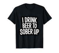 I Drink Beer to Sober Up Party Paradox Brew - T-Shirt