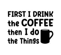 I Drink Coffee First Then do My Work Fine Carving Decals 57.6x81cm Removable Without Leaving Glue Black