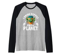 I Drink Coffee for The Planet Earth Day Caffeine Lover Humor Raglan Baseball Tee