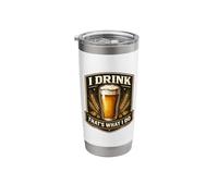 I Drink That's What I Do Funny Beer Lover Homebrew Maker Stainless Steel Insulated Tumbler
