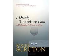 I Drink Therefore I Am : A Philosopher's Guide to Wine