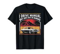 I Drive Manual But Didn't Read The Manual Funny Car Pun T-Shirt