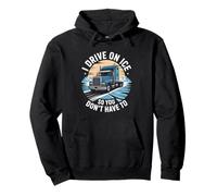 I Drive On Ice So You Don’t Have To Arctic Trucker Pullover Hoodie