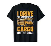 I Drive The Most Important Cargo School Bus Driver T-Shirt