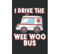 I Drive the Wee Woo Bus Ambulance Driver Paramedic: Papercode Lined Journal Notebook - 6 x 9 Inch, 110 Page Notebooks for Work, Writing, Note Taking, ... Cover College Ruled Journal for Men and Women