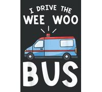 I Drive the Wee Woo Bus Emergency Medical Technician Driver: Papercode Lined Journal Notebook - 6 x 9 Inch, 110 Page Notebooks for Work, Writing, Note ... Cover College Ruled Journal for Men and Women