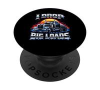 I Drop Big Loads Truckers Funny Truck Driver Trucking Dad PopSockets Adhesive PopGrip