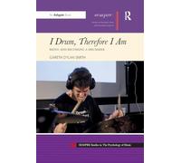 I Drum, Therefore I Am: Being and Becoming a Drummer (SEMPRE Studies in The Psychology of Music)