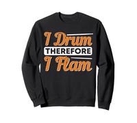 I Drum Therefore I Flam Drummer Sweatshirt