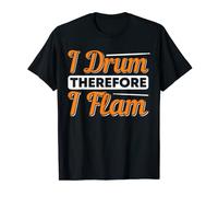 I Drum Therefore I Flam Drummer T-Shirt