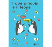 I due pinguini e il leone. Ediz. a colori (Illustrati)