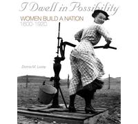 I Dwell in Possibility: Women Build a Nation 1600 to 1920