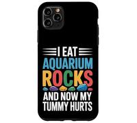 I Eat Aquarium Rocks And Now My Tummy Hurts |- Case for iPhone 11 Pro Max