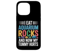 I Eat Aquarium Rocks And Now My Tummy Hurts |- Case for iPhone 14 Pro Max
