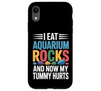 I Eat Aquarium Rocks And Now My Tummy Hurts |- Case for iPhone XR