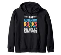 I Eat Aquarium Rocks And Now My Tummy Hurts |- Zip Hoodie