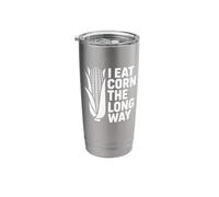 I Eat Corn the Long Way Funny Food Stainless Steel Insulated Tumbler