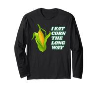I Eat Corn The Long Way - Funny Inappropriate Tee Long Sleeve T-Shirt
