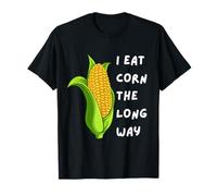 I Eat Corn The Long Way - Funny Inappropriate Tee T-Shirt