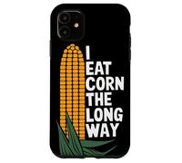 I Eat Corn The Long Way Funny Vegetable Humor Food Lover Case for iPhone 11