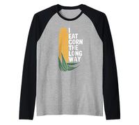 I Eat Corn The Long Way Funny Vegetable Humor Food Lover Raglan Baseball Tee