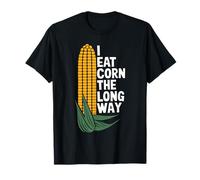 I Eat Corn The Long Way Funny Vegetable Humor Food Lover T-Shirt