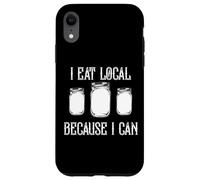I Eat Local Because I Can Canning Home Food Preserving Case for iPhone XR