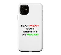 I Eat Meat But Identify As Vegan Funny Sarcastic Humor Case for iPhone 11