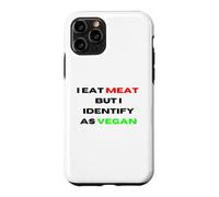 I Eat Meat But Identify As Vegan Funny Sarcastic Humor Case for iPhone 11 Pro