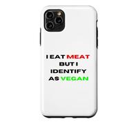 I Eat Meat But Identify As Vegan Funny Sarcastic Humor Case for iPhone 11 Pro Max