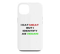 I Eat Meat But Identify As Vegan Funny Sarcastic Humor Case for iPhone 13