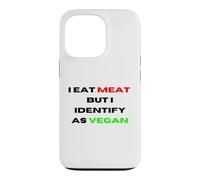 I Eat Meat But Identify As Vegan Funny Sarcastic Humor Case for iPhone 13 Pro