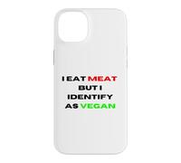 I Eat Meat But Identify As Vegan Funny Sarcastic Humor Case for iPhone 14 Plus