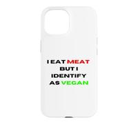 I Eat Meat But Identify As Vegan Funny Sarcastic Humor Case for iPhone 15