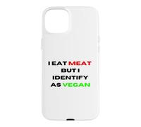I Eat Meat But Identify As Vegan Funny Sarcastic Humor Case for iPhone 15 Plus