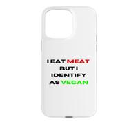 I Eat Meat But Identify As Vegan Funny Sarcastic Humor Case for iPhone 15 Pro Max