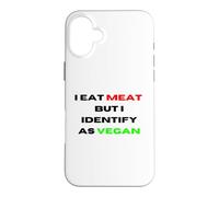 I Eat Meat But Identify As Vegan Funny Sarcastic Humor Case for iPhone 16 Plus